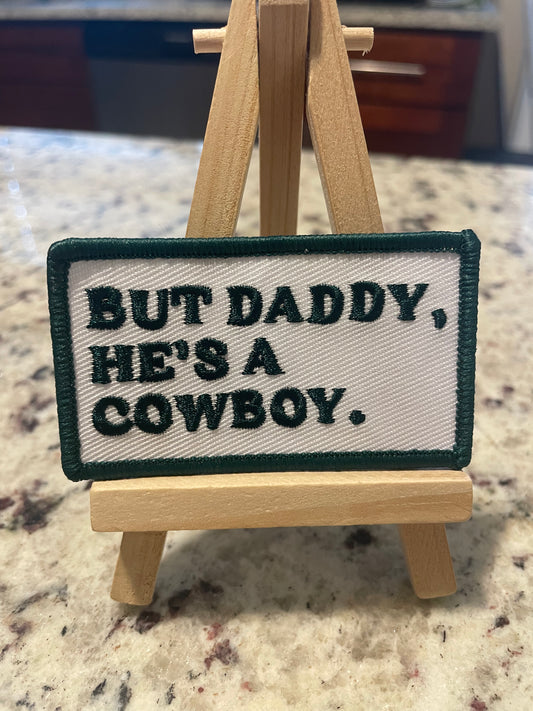 But daddy he’s a cowboy (dark green) embroidered iron on patch