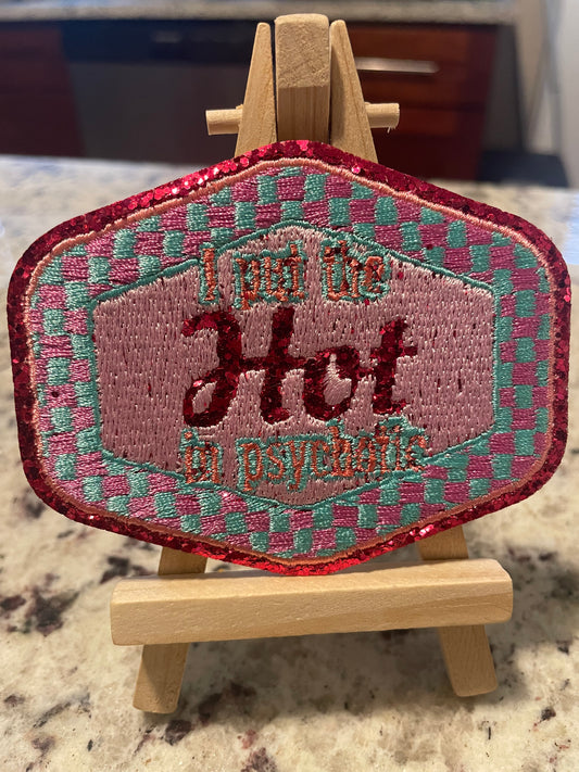 Put the hot In psychotic embroidered iron on patch